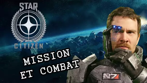 STAR CITIZEN - Mission de récupération et Combats