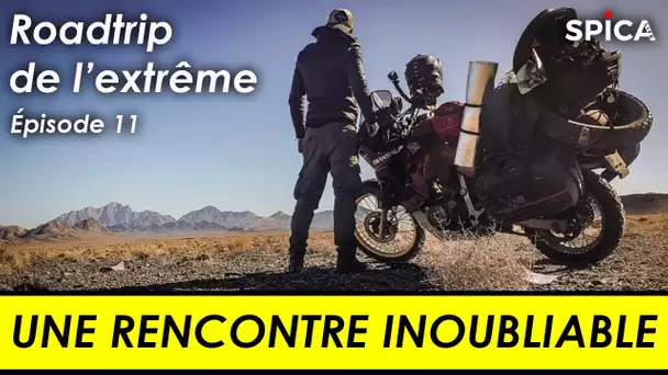 Roadtrip de l'extrême #Ep11 : une rencontre inoubliable