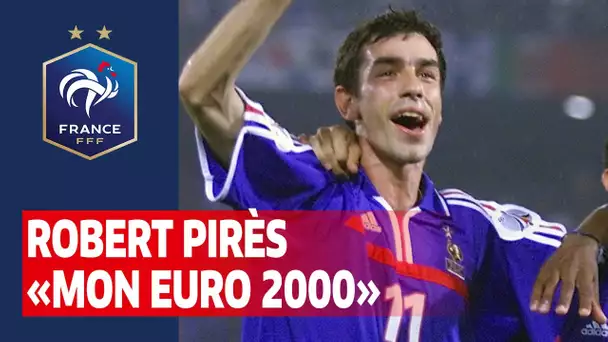 Robert Pirès : "Mon Euro 2000", Equipe de France I FFF 2020