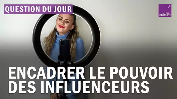 Comment encadrer le secteur des influenceurs ?