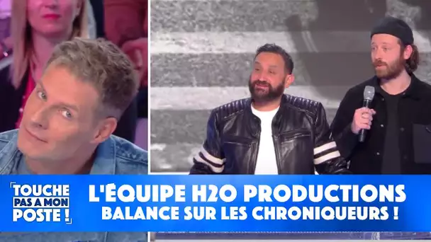 L'équipe H2O Productions balance sur les chroniqueurs !