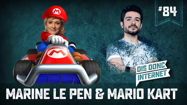 Marine Le Pen & Mario Kart - VERINO #84 // Dis donc internet...