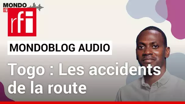 La sécurité routière au Togo • Mondoblog Audio • RFI