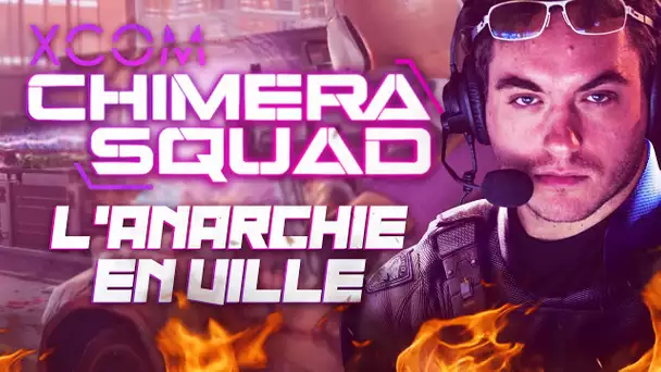 XCOM Chimera Squad #3 : Anarchie en ville