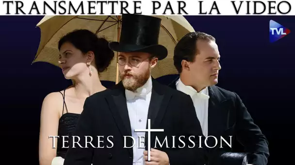 Transmettre par la vidéo - Terres de Mission n°187 - TVL