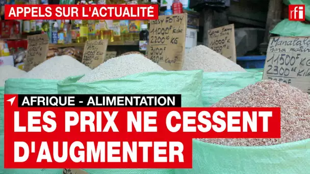 Alimentation : les prix ne cessent d'augmenter en Afrique • RFI