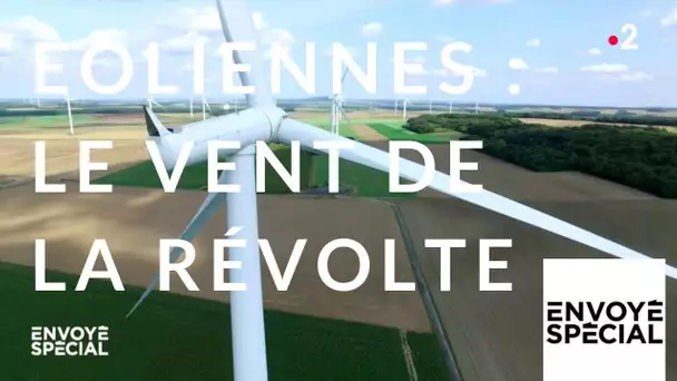 Envoyé spécial. Eoliennes : le vent de la révolte - 20 septembre 2018 (France 2)