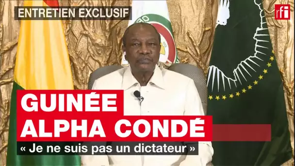 Alpha Condé :  « Je ne suis pas un dictateur » #Guinée