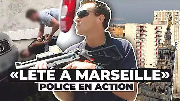 L'été à Marseille : La Police sur tous les Fronts