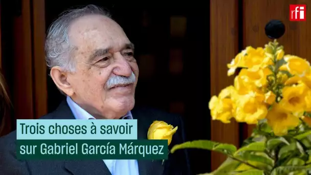 Trois choses à savoir sur Gabriel García Márquez • RFI