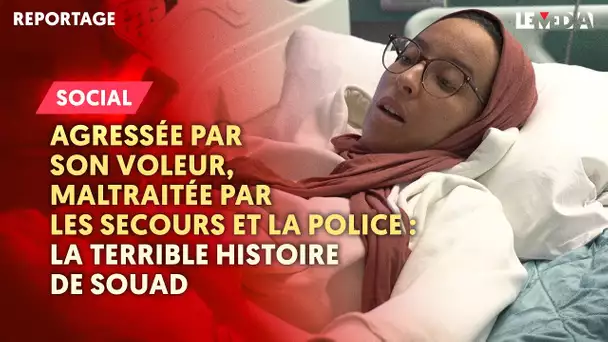 AGRESSÉE PAR UN VOLEUR, MALTRAITÉE PAR LES SECOURS ET LA POLICE : LA TERRIBLE HISTOIRE DE SOUAD