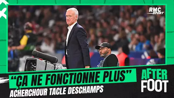 Équipe de France : "Deschamps la gagne, ça ne fonctionne plus" tacle Acherchour