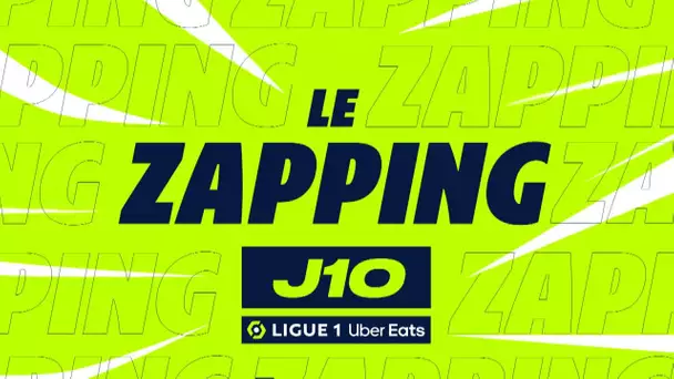 Zapping de la 10ème journée - Ligue 1 Uber Eats / 2022/2023