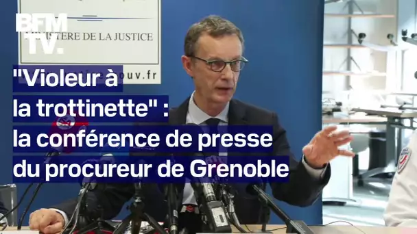 "Violeur à la trottinette": la conférence de presse du procureur de Grenoble en intégralité