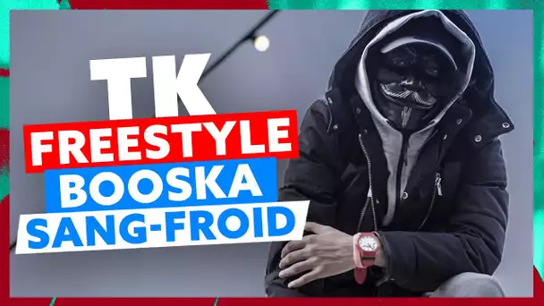 TK | Freestyle Booska Sang-Froid