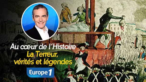 Au cœur de l'histoire: La Terreur, vérités et légendes (Franck Ferrand)