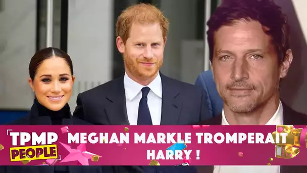 Meghan Markle tromperait-elle Harry ?