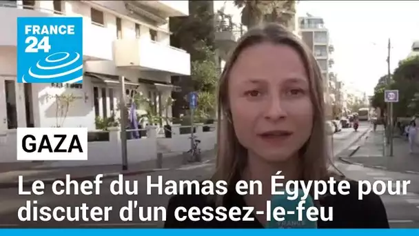 Le chef du Hamas se rend en Égypte pour discuter d'un cessez-le-feu à Gaza • FRANCE 24