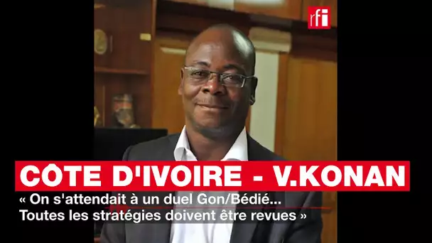 Venance Konan : « On s'attendait à un duel Gon/Bédié... Toutes les stratégies doivent être revues »