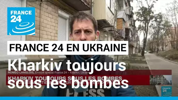 France 24 en Ukraine : la ville de Kharkiv, toujours sous les bombes • FRANCE 24