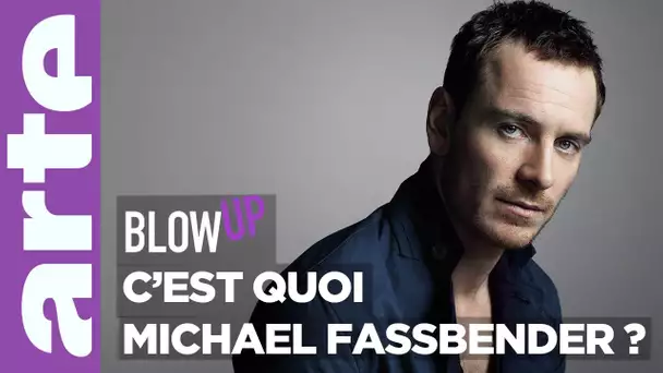 C'est quoi Michael Fassbender ? - Blow Up - ARTE