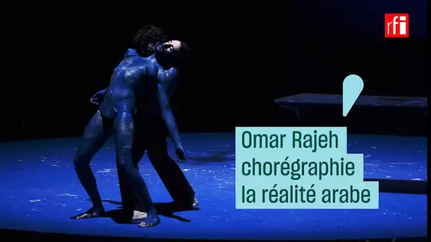 Omar Rajeh chorégraphie la réalité arabe - #CulturePrime