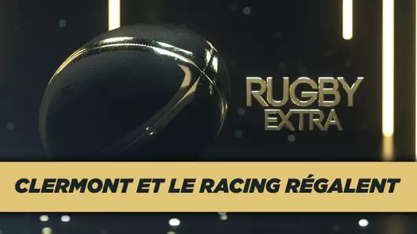 Rugby Extra : Clermont et le Racing régalent