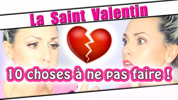 Saint Valentin : Les 10 choses à ne pas faire !