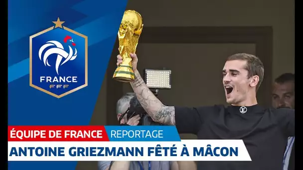 Équipe de France, Antoine Griezmann fêté à Mâcon I FFF 2018