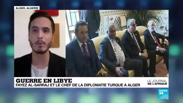 Guerre en Libye : Fayez al-Sarraj et le chef de la diplomatie turque à Alger