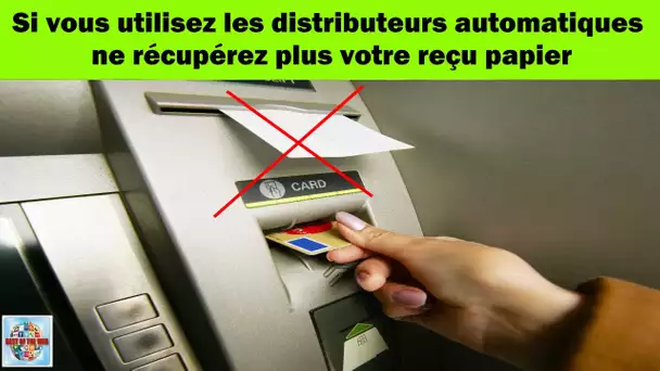 Si vous utilisez les distributeurs automatiques ne récupérez plus votre reçu papier