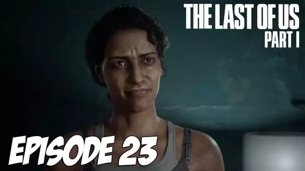 The Last of Us Part I - Arrivé à L’Hôpital | Episode 23 | 4K 60