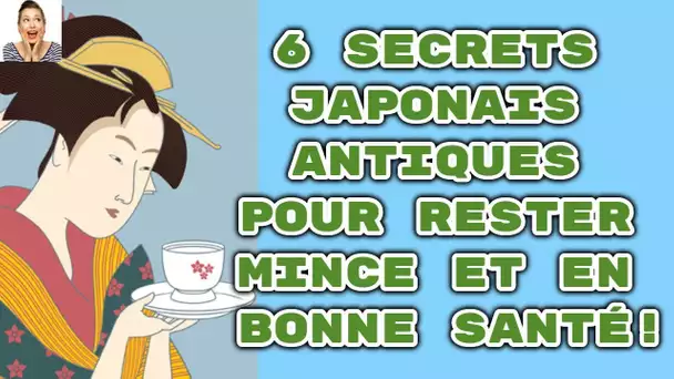 Voici 6 secrets japonais anciens pour rester mince et rester en bonne santé !