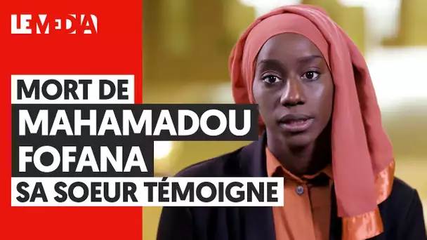 MORT DE MAHAMADOU FOFANA, SA SOEUR TEMOIGNE