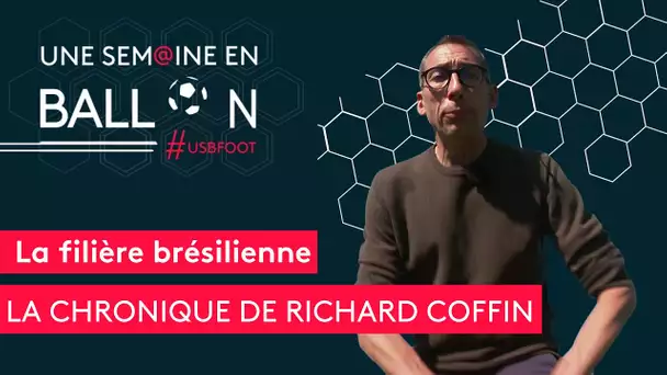 #USBFOOT : "La filière brésilienne" dans l'édito de Richard Coffin