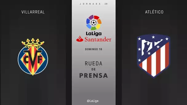 Rueda de prensa Villarreal vs Atlético