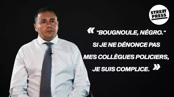 « "Bougnoule, négro." Si je ne dénonce pas mes collègues policiers, je suis complice. »