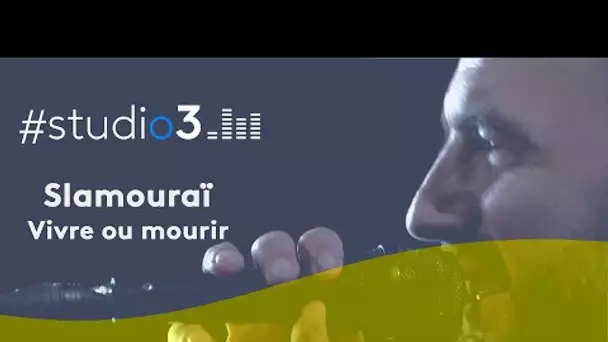 #STUDIO3. Slamouraï interprète "Vivre ou mourir"