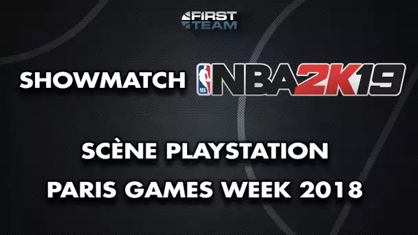 SHOWMATCH NBA 2K19 (Paris Games Week)