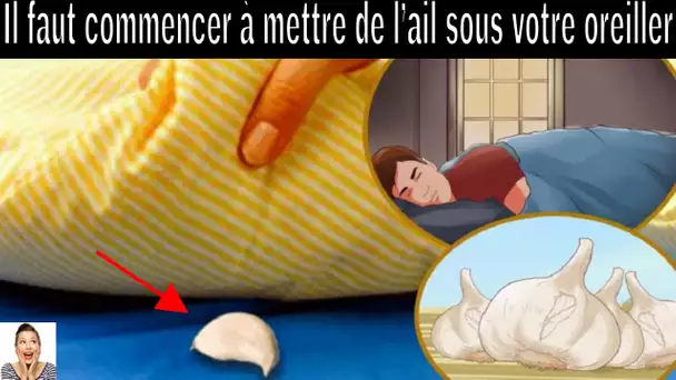 Il faut commencer à mettre de l’ail sous votre oreiller : Voici Pourquoi !