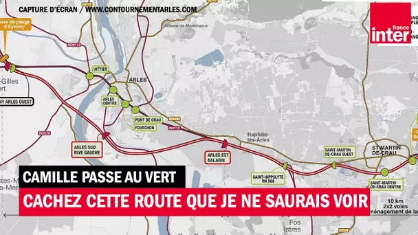 Arles : cachez cette route que je ne saurais voir - Camille passe au vert