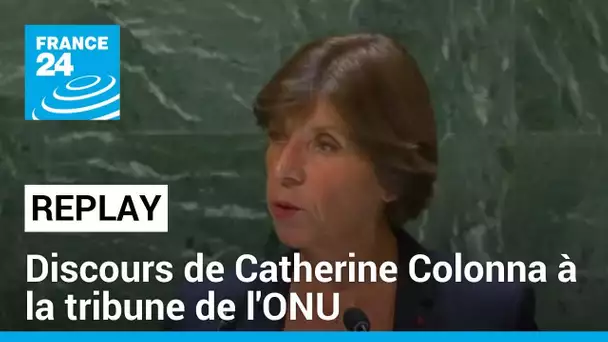 Le discours de Catherine Colonna à la tribune de l'Assemblée générale de l'ONU • FRANCE 24