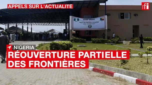 #Nigeria : réouverture partielle des frontières