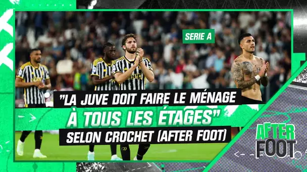 Serie A : "La Juve doit faire le ménage à tous les étages" selon Crochet (After Foot)