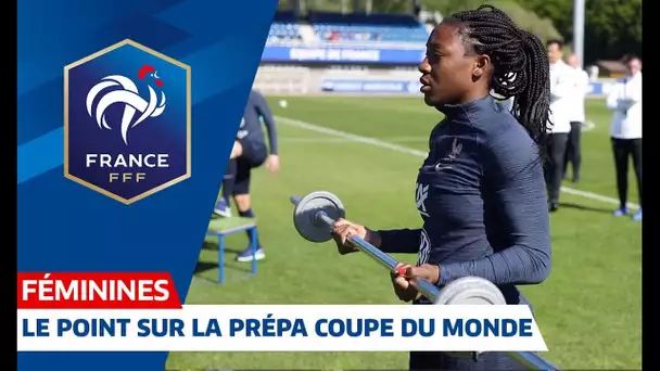 Coupe du Monde Féminine : le point sur la prépa I FFF 2019