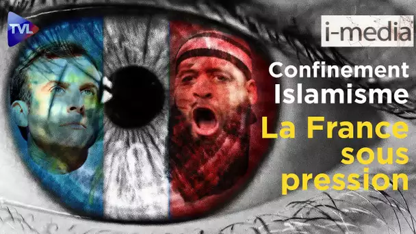 [Sommaire] I-Média 320 – Confinement, déclaration de guerre des islamistes… La France sous pression
