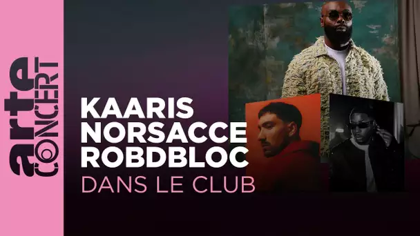 Kaaris, Norsacce, robdbloc - Dans le Club – ARTE Concert