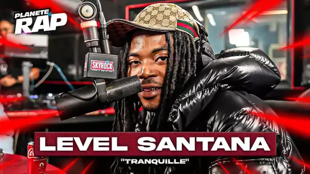 [EXCLU] Level Santana - Tranquille #PlanèteRap
