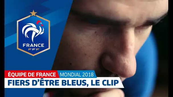 Coupe du Monde 2018 : Fiers d&#039;être Bleus !