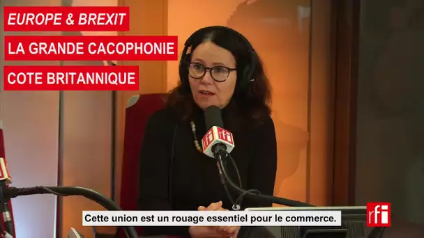Europe et Brexit , la grande cacophonie coté britannique